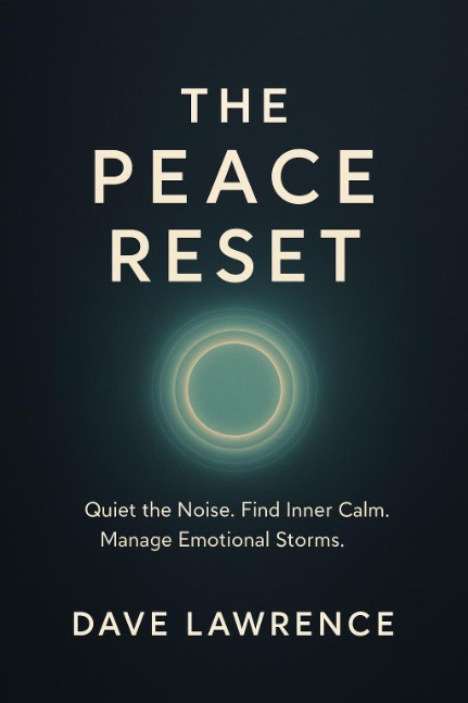 THE PEACE RESET: Quiet the noise. Find inner calm. Manage emotional storms.