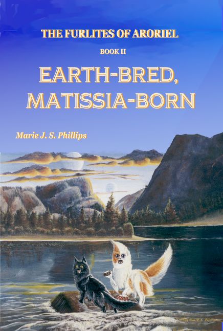 The Furlites of Aroriel: Earth-bred, Matissia-Born  Book II