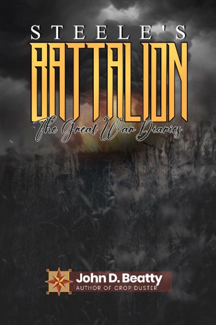 Steele's Battalion: The Great War Diaries